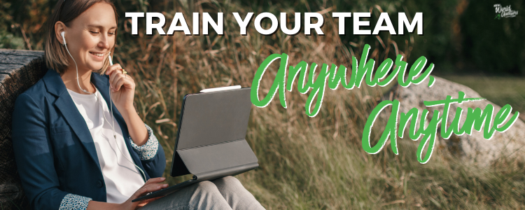 Train your team anywhere, anytime